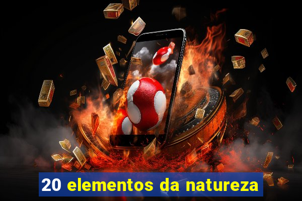 20 elementos da natureza